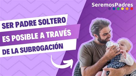 gestación subrogada hombre soltero|Gestación subrogada hombres solteros